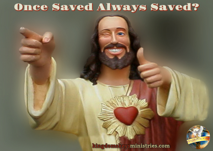 Exposing False Doctrine – Once Saved Always Saved